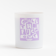 CHILL THE FUCK OUT CANDLE - LAVENDER