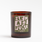 ZEN AS FUCK CANDLE - BLACK FIG & VETIVER
